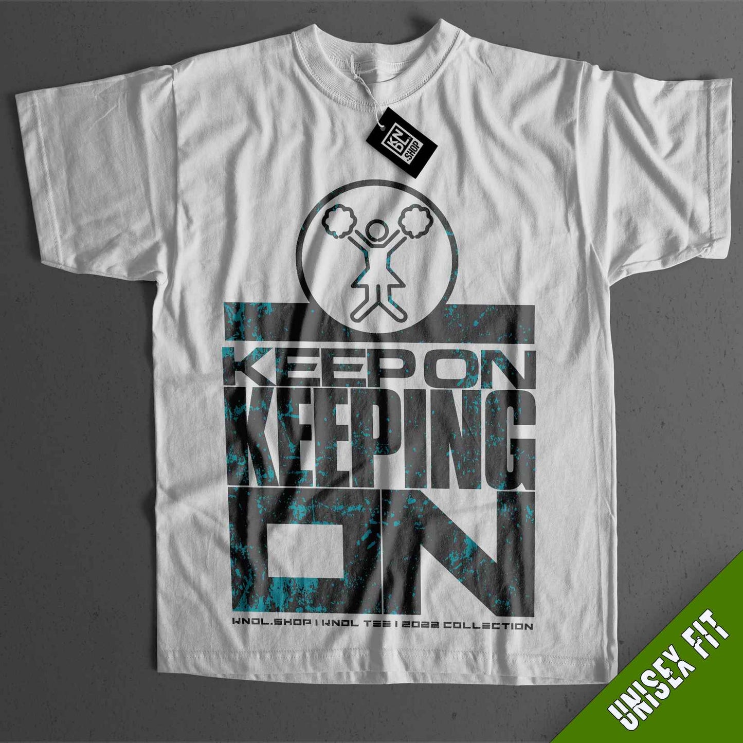 a white t - shirt with the words keep on keeping on